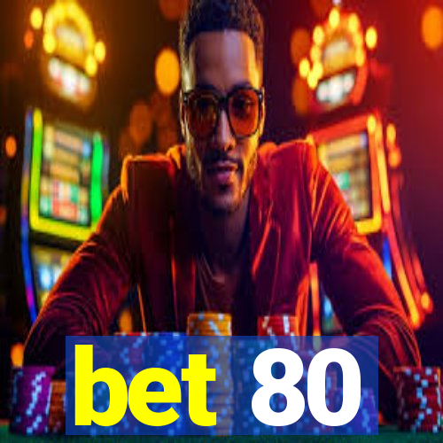 bet 80